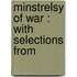 Minstrelsy Of War : With Selections From