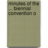 Minutes Of The ... Biennial Convention O door Onbekend