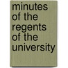 Minutes Of The Regents Of The University by New York State Educ Dept