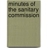 Minutes Of The Sanitary Commission by Unknown