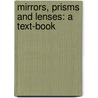 Mirrors, Prisms And Lenses: A Text-Book door James Powell Cocke Southall