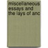 Miscellaneous Essays And The Lays Of Anc
