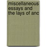 Miscellaneous Essays And The Lays Of Anc door Thomas Babingt Macaulay