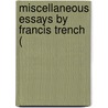 Miscellaneous Essays By Francis Trench ( door Onbekend