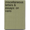 Miscellaneous Letters & Essays: On Vario by Unknown