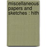 Miscellaneous Papers And Sketches : Hith door William Makepeace Thackeray