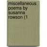 Miscellaneous Poems By Susanna Rowson (1 by Unknown