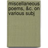 Miscellaneous Poems, &C. On Various Subj by Thomas Sadler