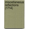 Miscellaneous Reflections (1714) by Unknown