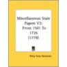 Miscellaneous State Papers V2: From 1501 by Unknown