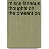 Miscellaneous Thoughts On The Present Po by John Hervey