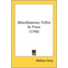 Miscellaneous Trifles In Prose (1796) by Unknown