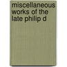 Miscellaneous Works Of The Late Philip D door Philip Dormer Stanhope