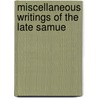 Miscellaneous Writings Of The Late Samue door Onbekend