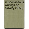 Miscellaneous Writings On Slavery (1853) by Unknown