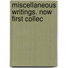 Miscellaneous Writings. Now First Collec door William Upcott