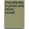 Miscellanies In Prose And Verse: Includi by Unknown