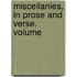 Miscellanies, In Prose And Verse. Volume