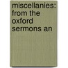 Miscellanies: From The Oxford Sermons An by Unknown