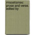 Miscellanies: Prose And Verse. Edited By