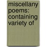 Miscellany Poems: Containing Variety Of door Onbekend