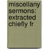 Miscellany Sermons: Extracted Chiefly Fr