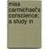 Miss Carmichael's Conscience: A Study In