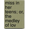 Miss In Her Teens; Or, The Medley Of Lov door David Garrick