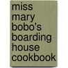 Miss Mary Bobo's Boarding House Cookbook door Pat Mitchamore