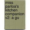 Miss Parloa's Kitchen Companion V2: A Gu by Unknown