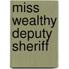 Miss Wealthy Deputy Sheriff door Onbekend