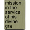 Mission In The Service Of His Divine Gra door Onbekend