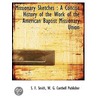 Missionary Sketches : A Concise History door Samuel Francis Smith