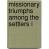 Missionary Triumphs Among The Settlers I door John Blacket