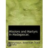 Missions And Martyrs In Madagascar. by Unknown