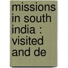 Missions In South India : Visited And De by Unknown