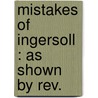 Mistakes Of Ingersoll : As Shown By Rev. door J.B. 1832-1895 Mcclure