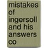 Mistakes Of Ingersoll And His Answers Co