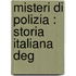 Misteri Di Polizia : Storia Italiana Deg