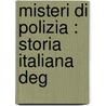 Misteri Di Polizia : Storia Italiana Deg by Nicola Niceforo