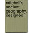 Mitchell's Ancient Geography, Designed F