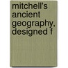 Mitchell's Ancient Geography, Designed F door S. Augustus 1792-1868 Mitchell