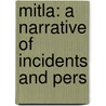 Mitla: A Narrative Of Incidents And Pers by Gustavus Ferdinand Von Tempsky
