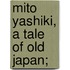 Mito Yashiki, A Tale Of Old Japan;