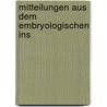 Mitteilungen Aus Dem Embryologischen Ins door Onbekend