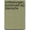 Mittheilungen. [Continued As] Steirische door Historischer Verein F�R. Steiermark