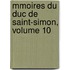 Mmoires Du Duc de Saint-Simon, Volume 10
