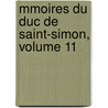 Mmoires Du Duc de Saint-Simon, Volume 11 by Pierre Adolphe Ch ruel