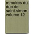 Mmoires Du Duc de Saint-Simon, Volume 12