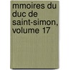 Mmoires Du Duc de Saint-Simon, Volume 17 by Pierre Adolphe Ch ruel